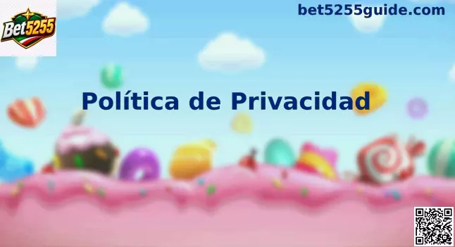 Política de Privacidad y Seguridad de Datos Personales en Bet5255 México